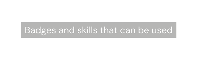 Badges and skills that can be used